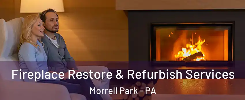 Fireplace Restore & Refurbish Services Morrell Park - PA