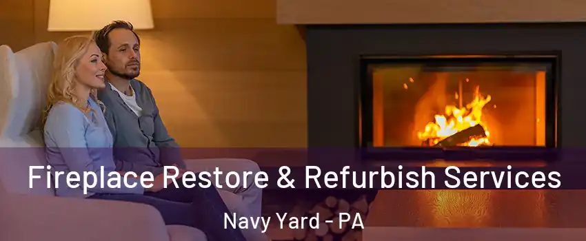 Fireplace Restore & Refurbish Services Navy Yard - PA