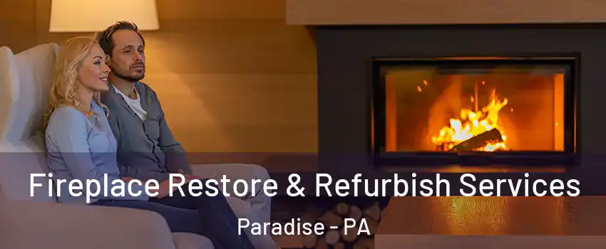 Fireplace Restore & Refurbish Services Paradise - PA