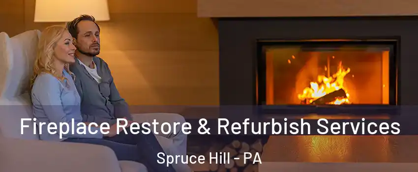 Fireplace Restore & Refurbish Services Spruce Hill - PA