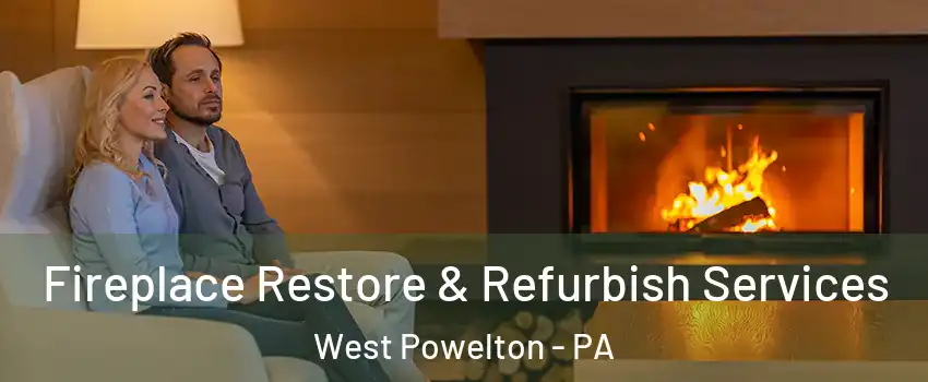 Fireplace Restore & Refurbish Services West Powelton - PA