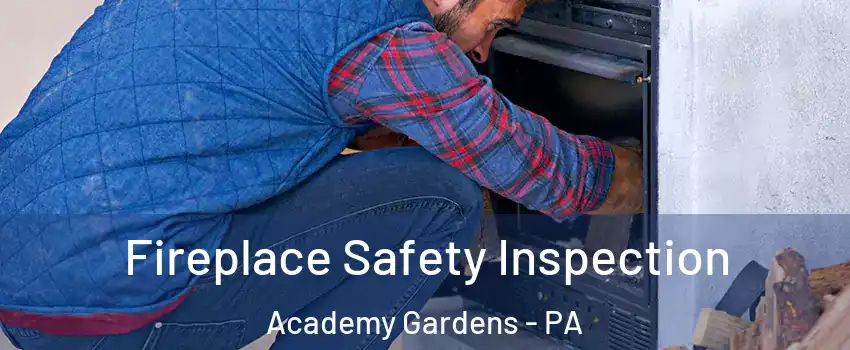 Fireplace Safety Inspection Academy Gardens - PA
