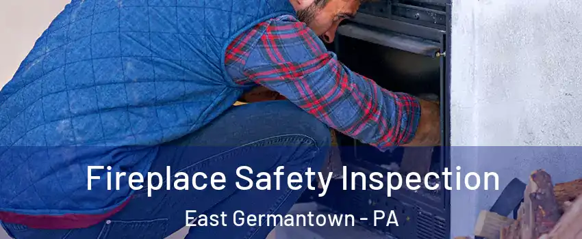 Fireplace Safety Inspection East Germantown - PA