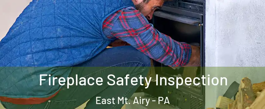 Fireplace Safety Inspection East Mt. Airy - PA