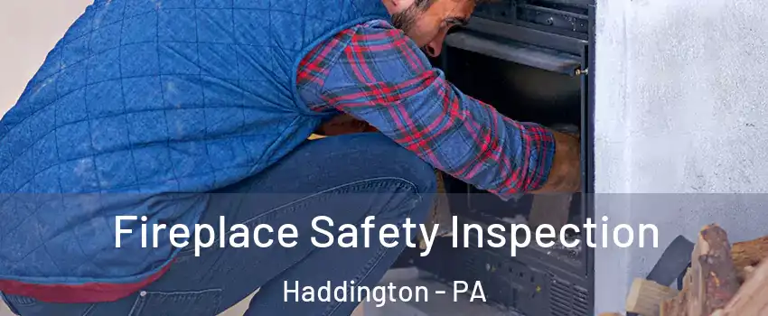 Fireplace Safety Inspection Haddington - PA