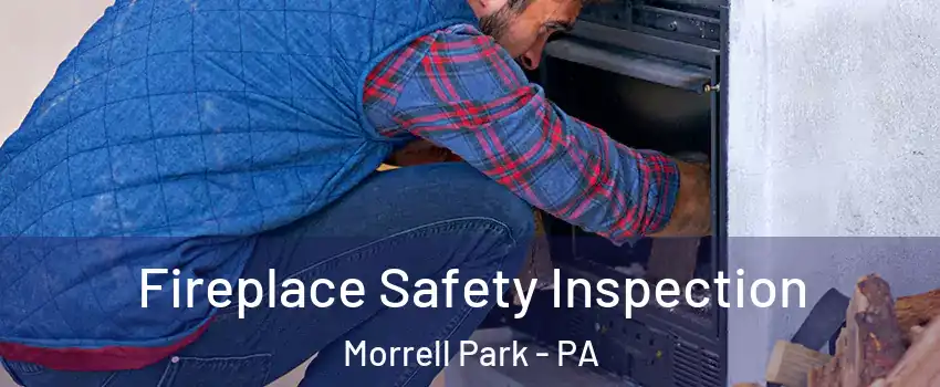 Fireplace Safety Inspection Morrell Park - PA