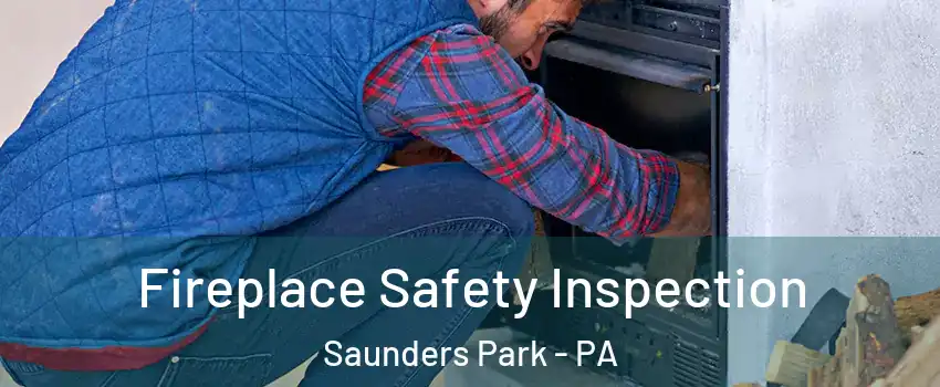 Fireplace Safety Inspection Saunders Park - PA