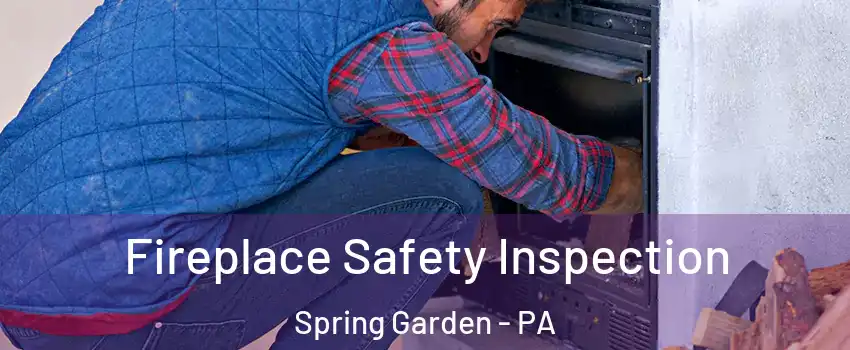 Fireplace Safety Inspection Spring Garden - PA