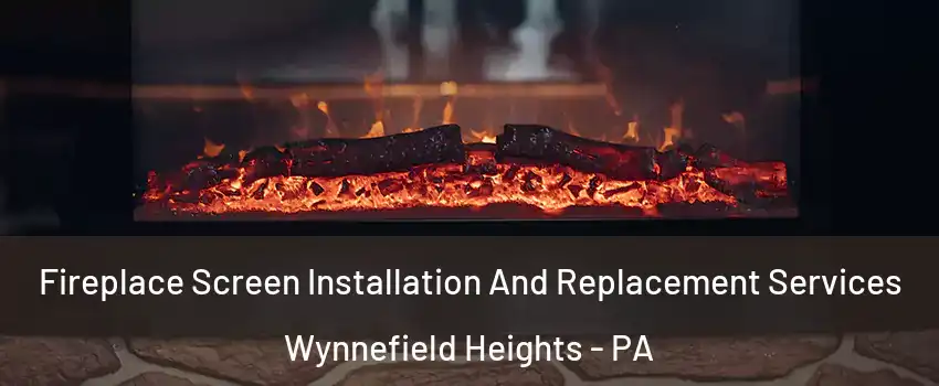 Fireplace Screen Installation And Replacement Services Wynnefield Heights - PA