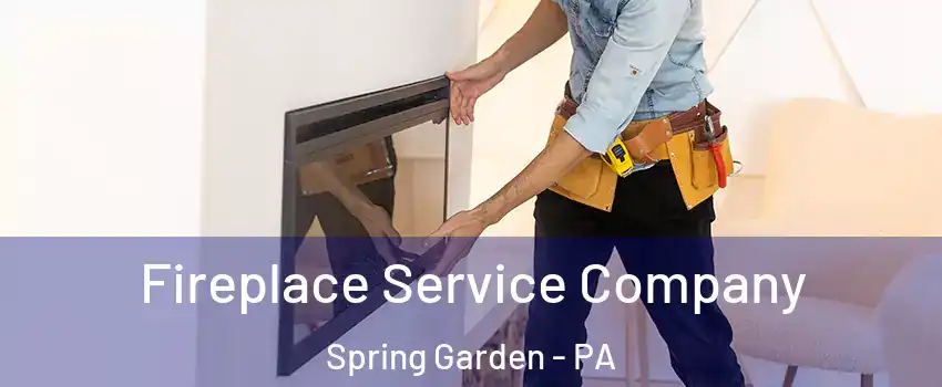 Fireplace Service Company Spring Garden - PA