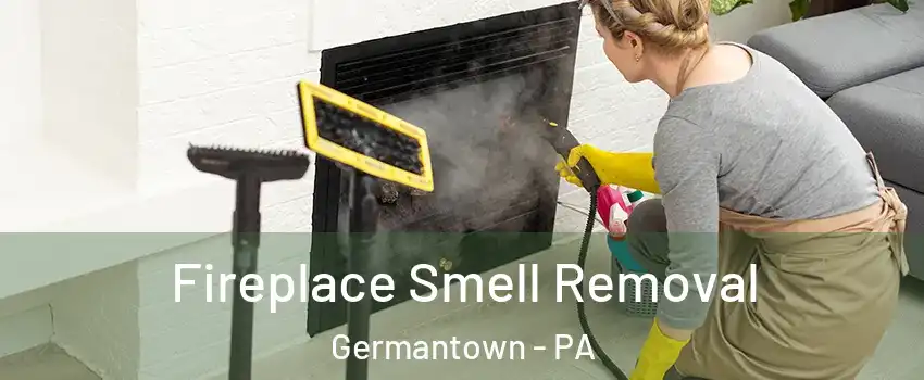 Fireplace Smell Removal Germantown - PA