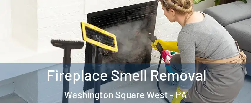 Fireplace Smell Removal Washington Square West - PA