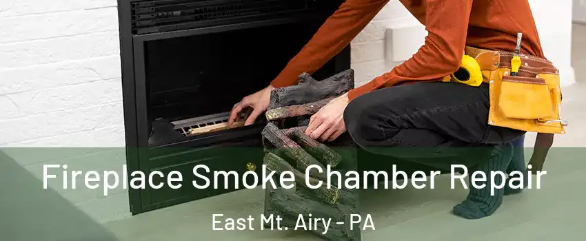 Fireplace Smoke Chamber Repair East Mt. Airy - PA