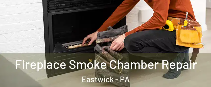 Fireplace Smoke Chamber Repair Eastwick - PA