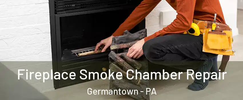 Fireplace Smoke Chamber Repair Germantown - PA