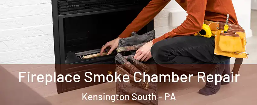 Fireplace Smoke Chamber Repair Kensington South - PA