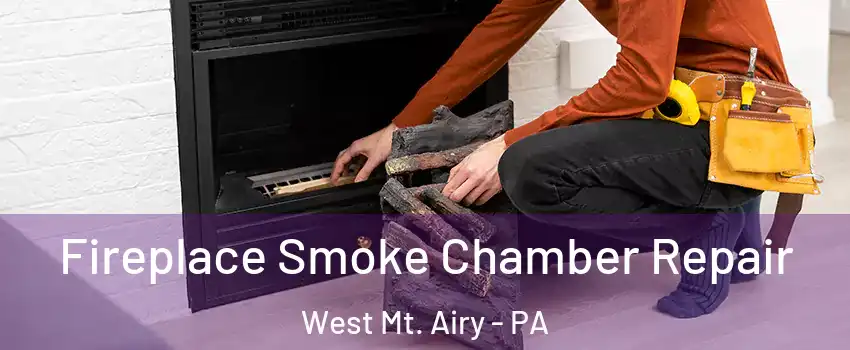 Fireplace Smoke Chamber Repair West Mt. Airy - PA