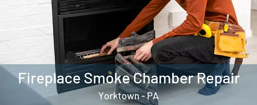 Fireplace Smoke Chamber Repair Yorktown - PA