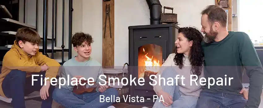 Fireplace Smoke Shaft Repair Bella Vista - PA