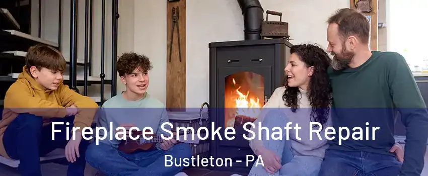 Fireplace Smoke Shaft Repair Bustleton - PA