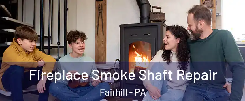 Fireplace Smoke Shaft Repair Fairhill - PA