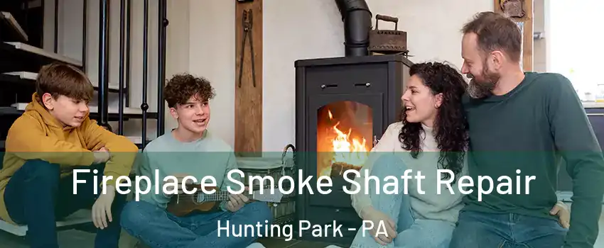 Fireplace Smoke Shaft Repair Hunting Park - PA