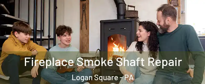Fireplace Smoke Shaft Repair Logan Square - PA