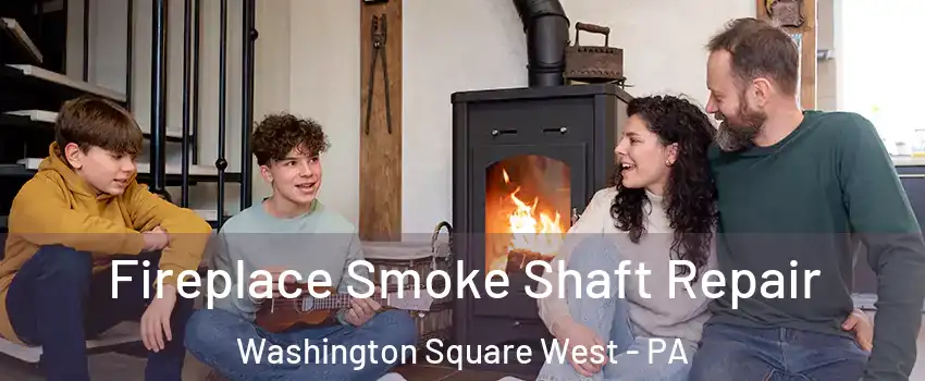 Fireplace Smoke Shaft Repair Washington Square West - PA