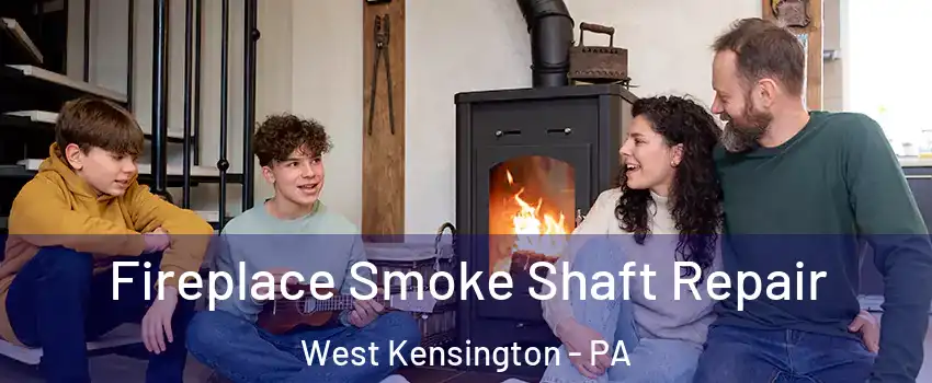 Fireplace Smoke Shaft Repair West Kensington - PA
