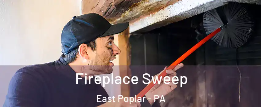 Fireplace Sweep East Poplar - PA