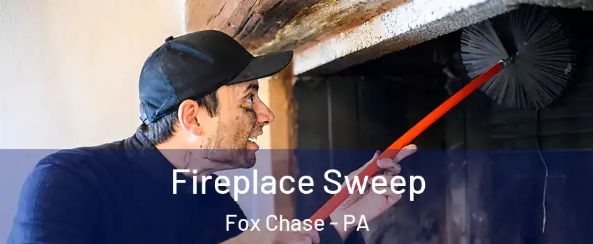 Fireplace Sweep Fox Chase - PA