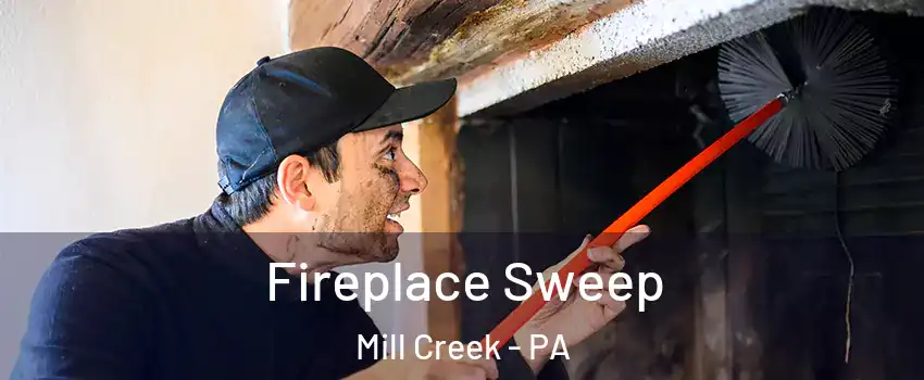 Fireplace Sweep Mill Creek - PA