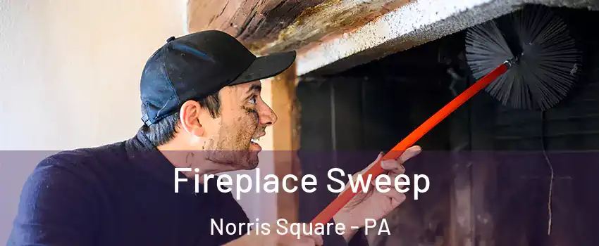 Fireplace Sweep Norris Square - PA
