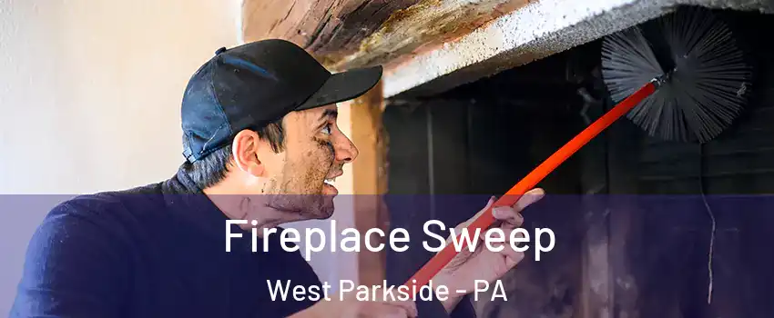 Fireplace Sweep West Parkside - PA