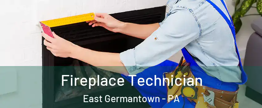Fireplace Technician East Germantown - PA