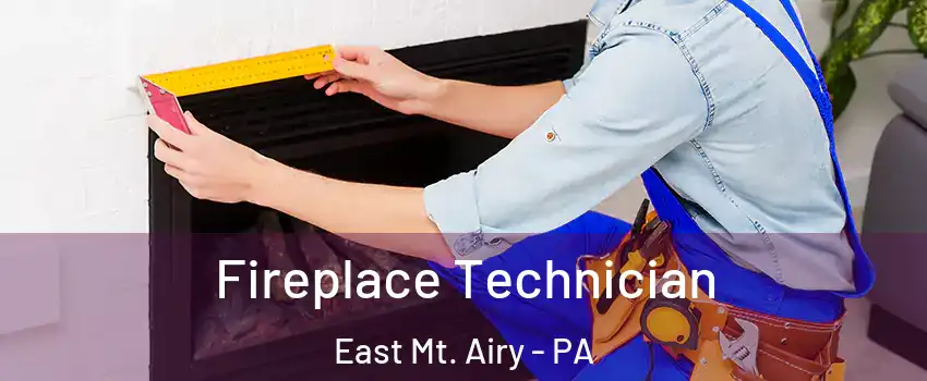 Fireplace Technician East Mt. Airy - PA