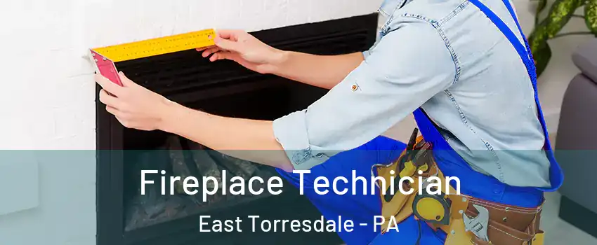 Fireplace Technician East Torresdale - PA