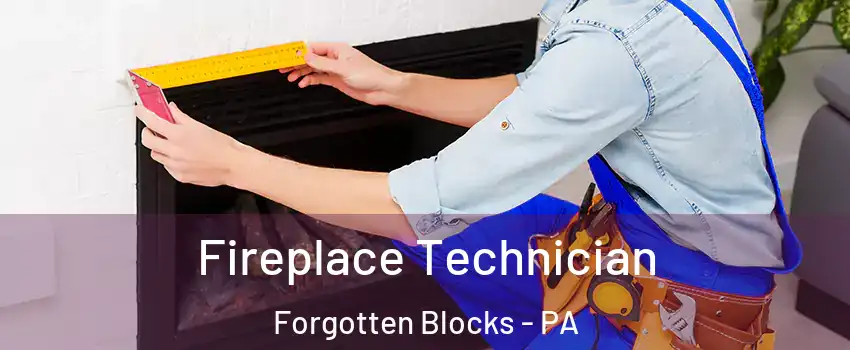Fireplace Technician Forgotten Blocks - PA