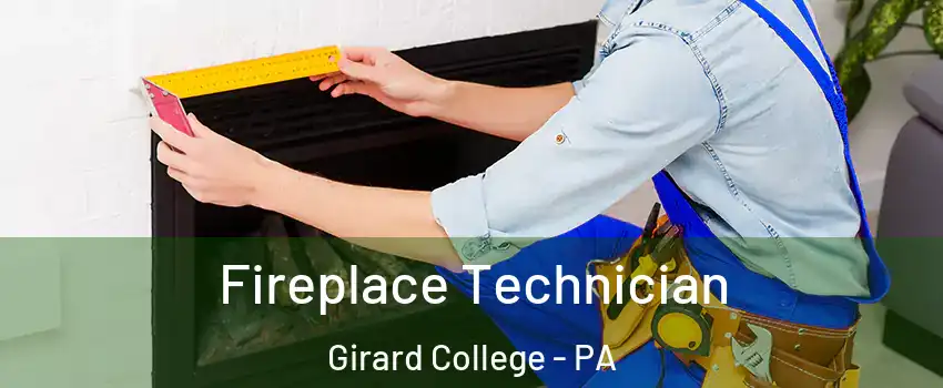 Fireplace Technician Girard College - PA