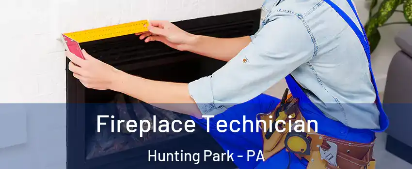 Fireplace Technician Hunting Park - PA