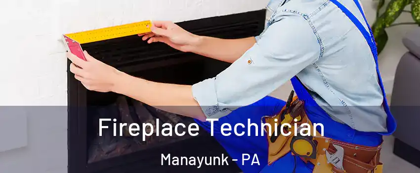 Fireplace Technician Manayunk - PA