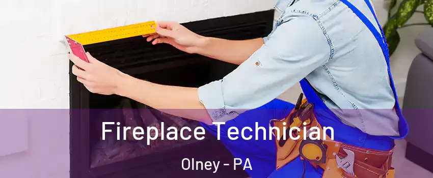Fireplace Technician Olney - PA