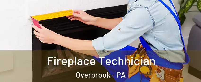 Fireplace Technician Overbrook - PA