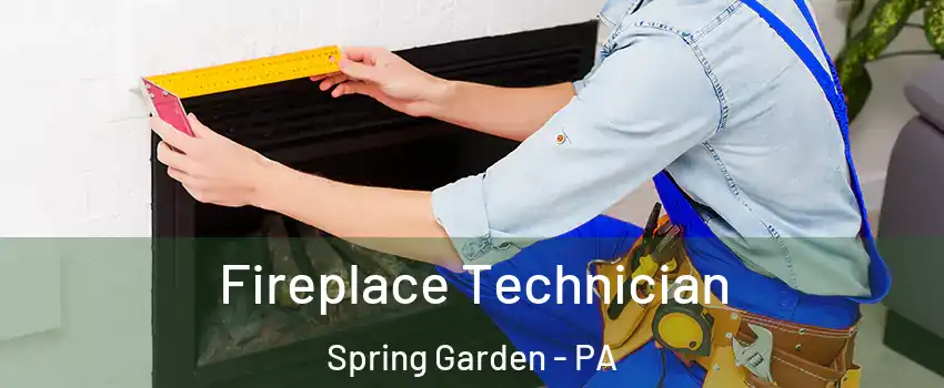 Fireplace Technician Spring Garden - PA