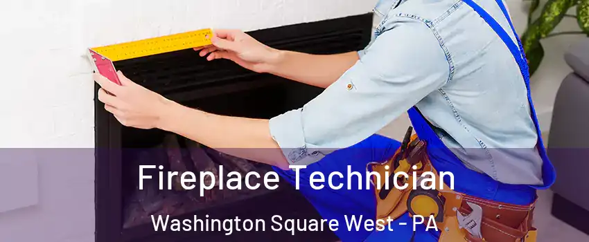 Fireplace Technician Washington Square West - PA