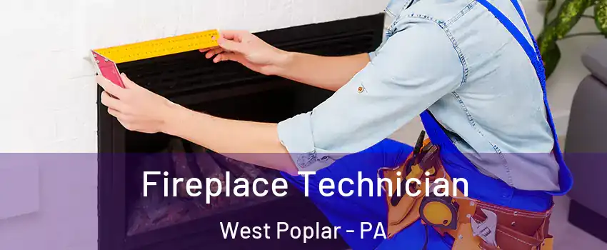 Fireplace Technician West Poplar - PA