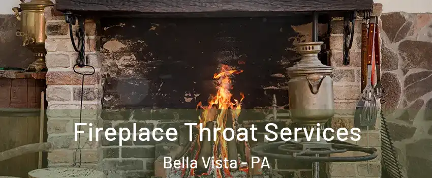 Fireplace Throat Services Bella Vista - PA