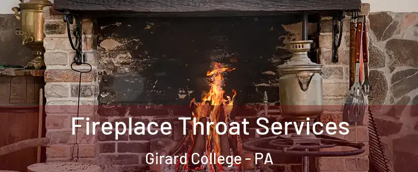 Fireplace Throat Services Girard College - PA