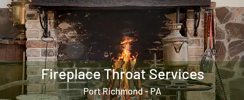 Fireplace Throat Services Port Richmond - PA