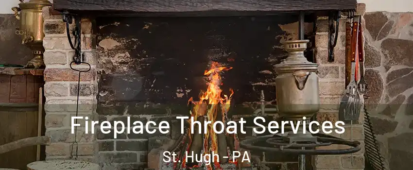 Fireplace Throat Services St. Hugh - PA